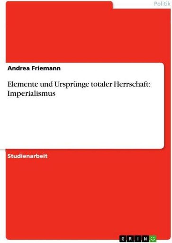 Elemente und Ursprünge totaler Herrschaft: Imperialismus