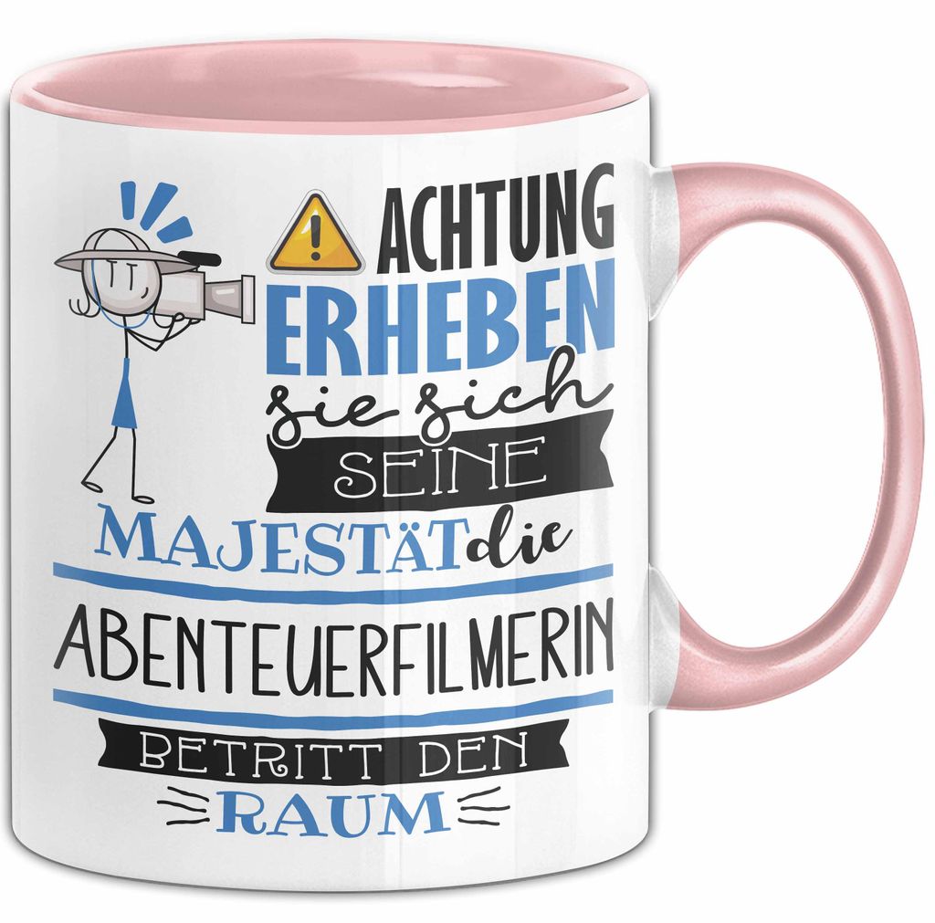 Abenteuerfilmerin Tasse Geschenk Lustiger Spruch Bitte Erheben Sie Sich Seine Majestät Die Abenteuerfilmerin Betritt Den Raum (Rosa)