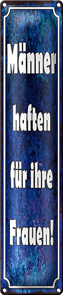 Blechschild Spruch 46x10cm Männer haften für ihre Frauen Dekoration