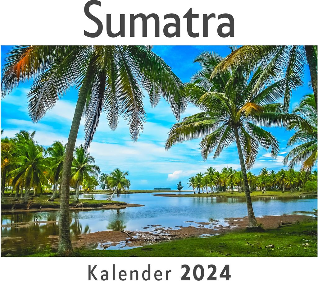 Sumatra (Wandkalender 2024, Kalender DIN A4 quer, Monatskalender im Querformat mit Kalendarium, Das perfekte Geschenk)