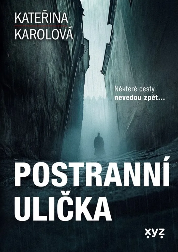 Postranní ulička Kateřina Karolová : Un récit de chemins sans retour