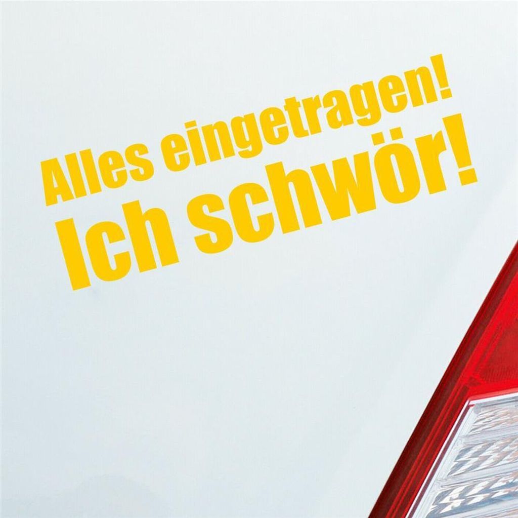 Auto Aufkleber Alles eingetragen! Ich schwör! Tuning 19x6,1 cm Gelb Sticker Heckscheibenaufkleber