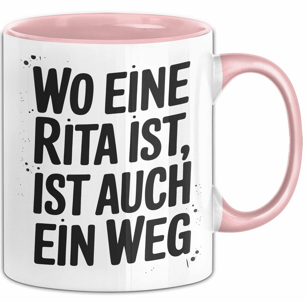 Rita Tasse Geschenk Wo Eine Rita Ist Ist Auch Ein Weg Geschenkidee Becher mit Name (Rosa)