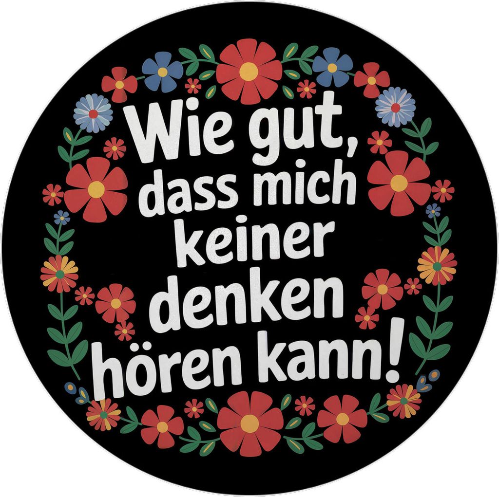 Wie gut dass mich keiner denken hören kann Blumensprache Magnet rund
