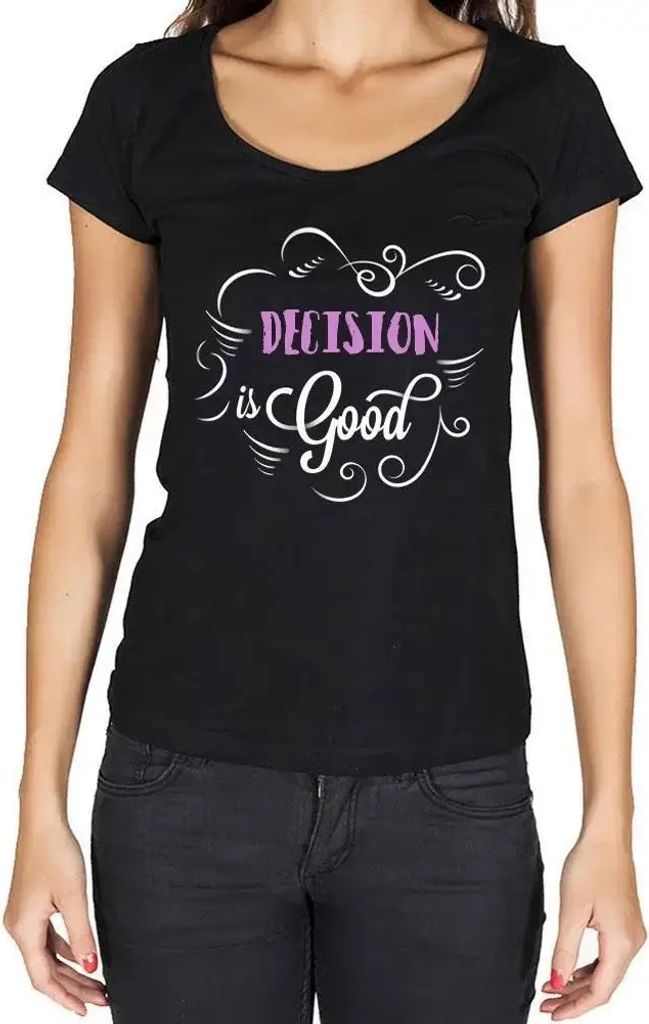 Damen Grafik T-Shirt Entscheidung ist gut – Decision Is Good – Öko-Verantwortlich Vintage Jahrgang Kurzarm Lustige Druck Geburtstag Geschenk Frau