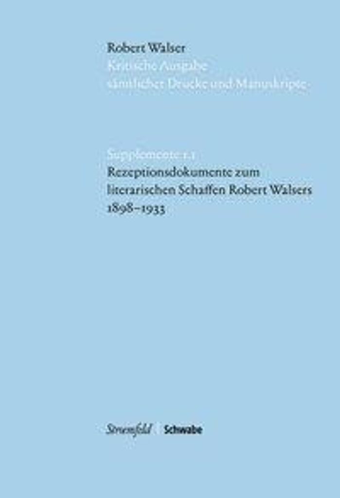 Rezeptionsdokumente zum literarischen Schaffen Robert Walsers 1898-1933