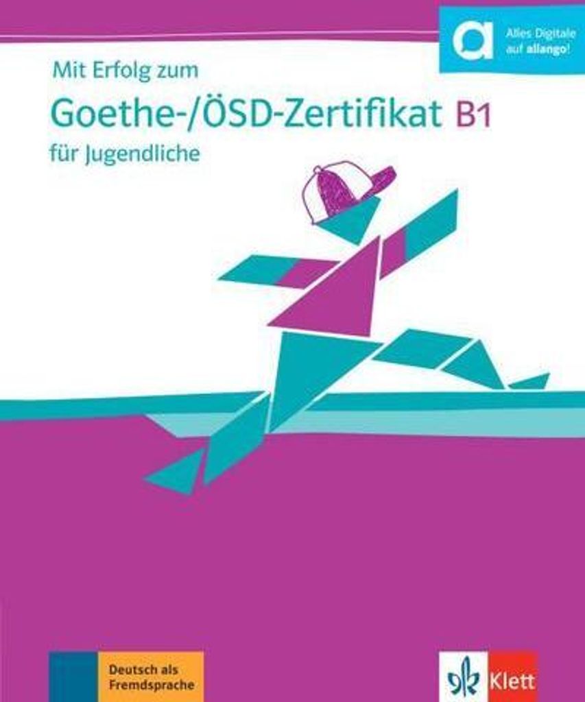 Mit Erfolg zum Goethe-/ÖSD-Zertifikat B1 für Jugendliche