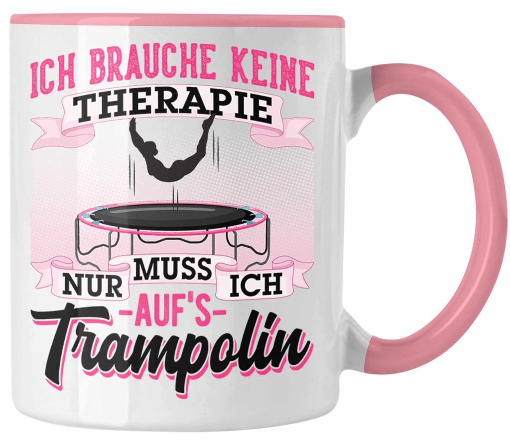 Trampolin Tasse Geschenk Ich Brauche Keine Therapie Fitness Jugendliche (Rosa)