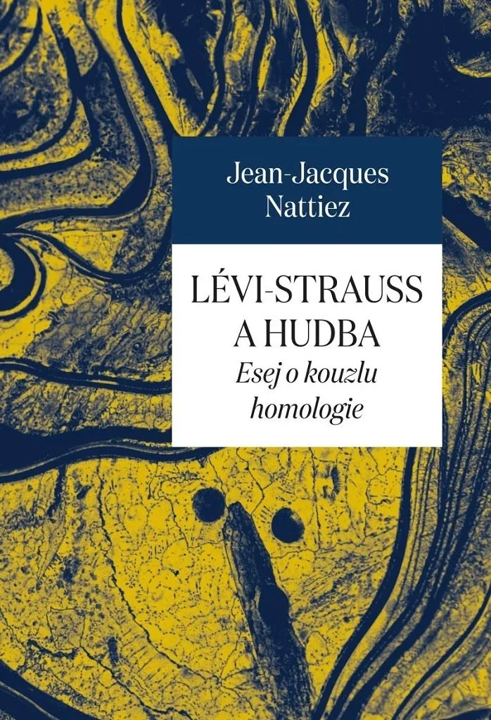 Décrypter Lévi-Strauss et la Musique : Guide de l'Homologie par Nattiez