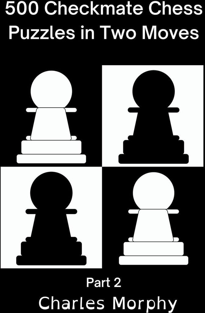 500 Checkmate Chess Puzzles in Two Moves, Part 2