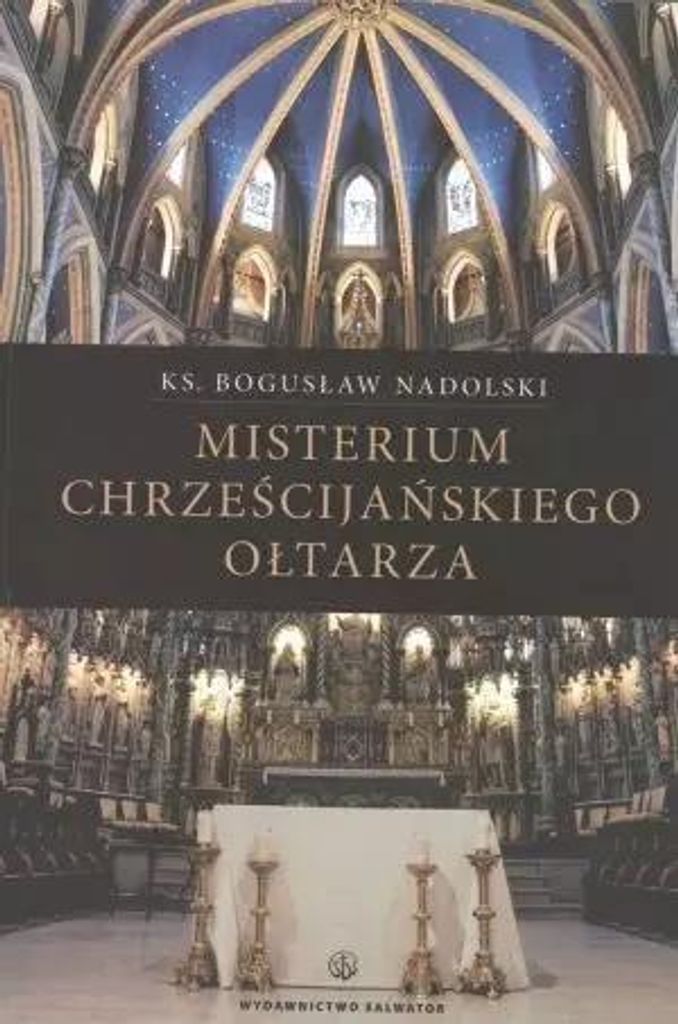 Nadolski, B: Misterium chrzescijanskiego oltarza