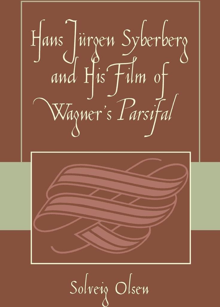 Hans Jurgen Syberberg and His Film of Wagner's Parsifal.by Olsen, Solveig New.