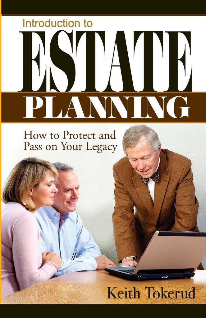 INTRODUCTION TO ESTATE PLANNING: How to Protect. Tokerud, Keith.