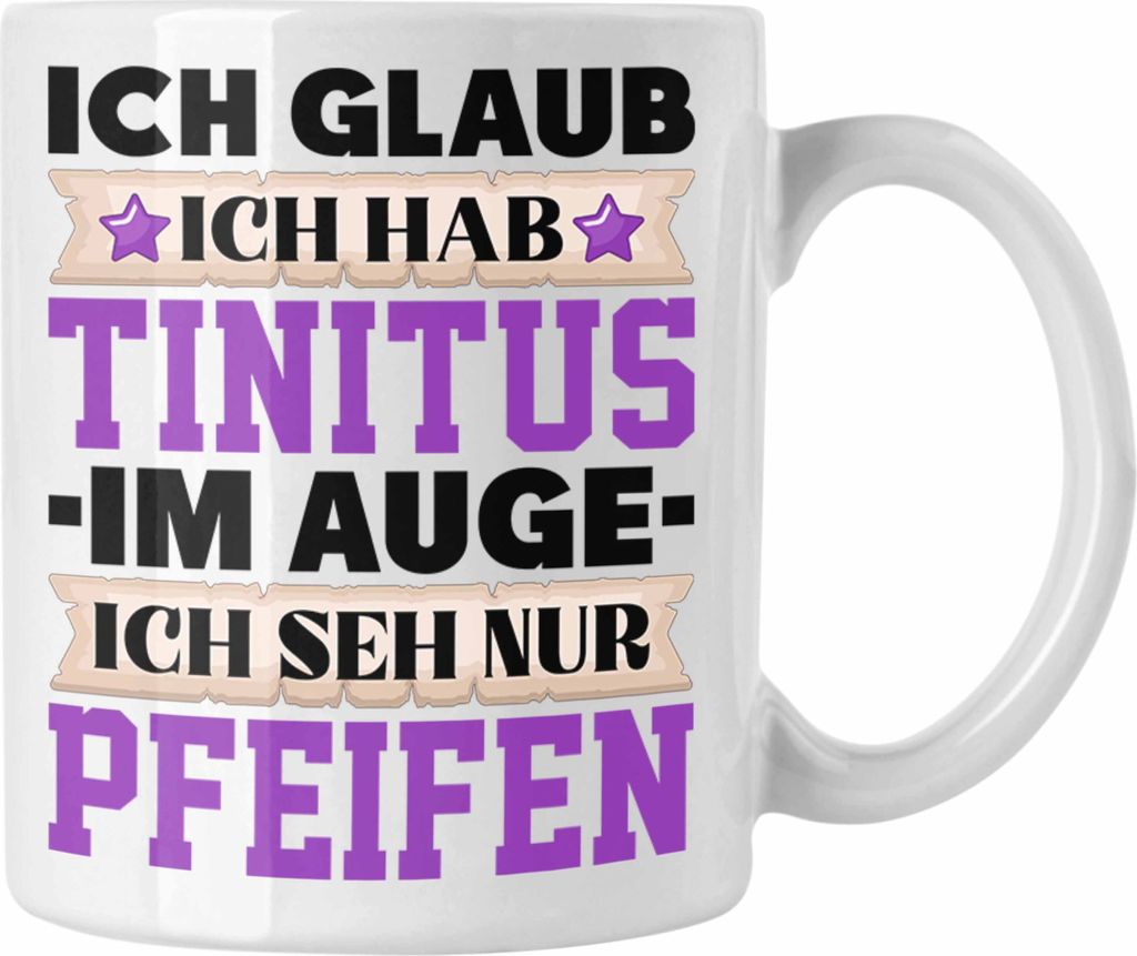 Trendation - Lustige Tasse mit Spruch Ich Glaube Ich Habe Tinitus Im Auge Ich Sehe nur Pfeifen Kaffeetasse Geschenk Kollege Kollegin Arbeit (Weiß)