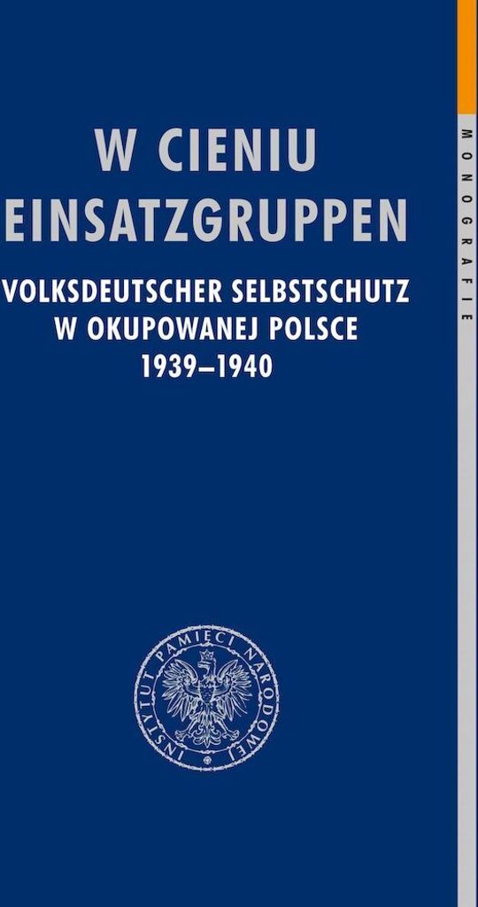 W cieniu Einsatzgruppen - monografia o Selbstschutzu