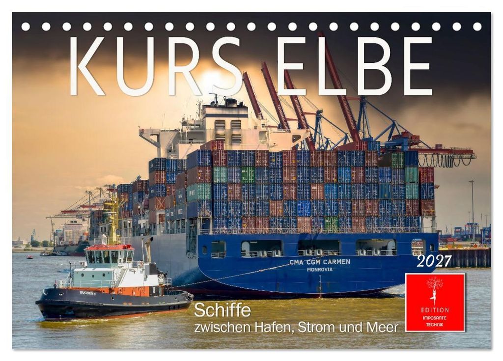 Kurs Elbe - Schiffe zwischen Hafen, Strom und Meer (Tischkalender 2027 DIN A5 quer), CALVENDO Monatskalender