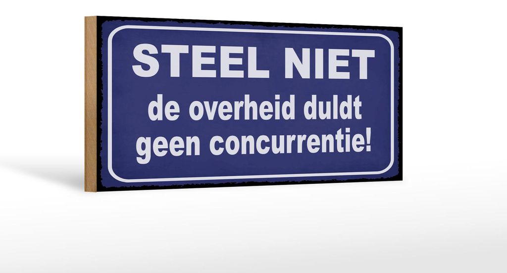Holzschild Spruch 27x10cm Steel niet de overheid duldt geen concurrentie