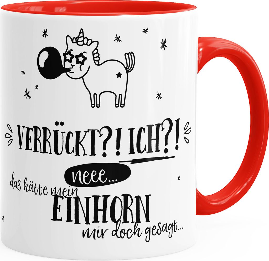 Kaffee-Tasse Einhorn Verrückt ich neee.. das hätte mein Einhorn mit doch gesagt MoonWorks rot unisize