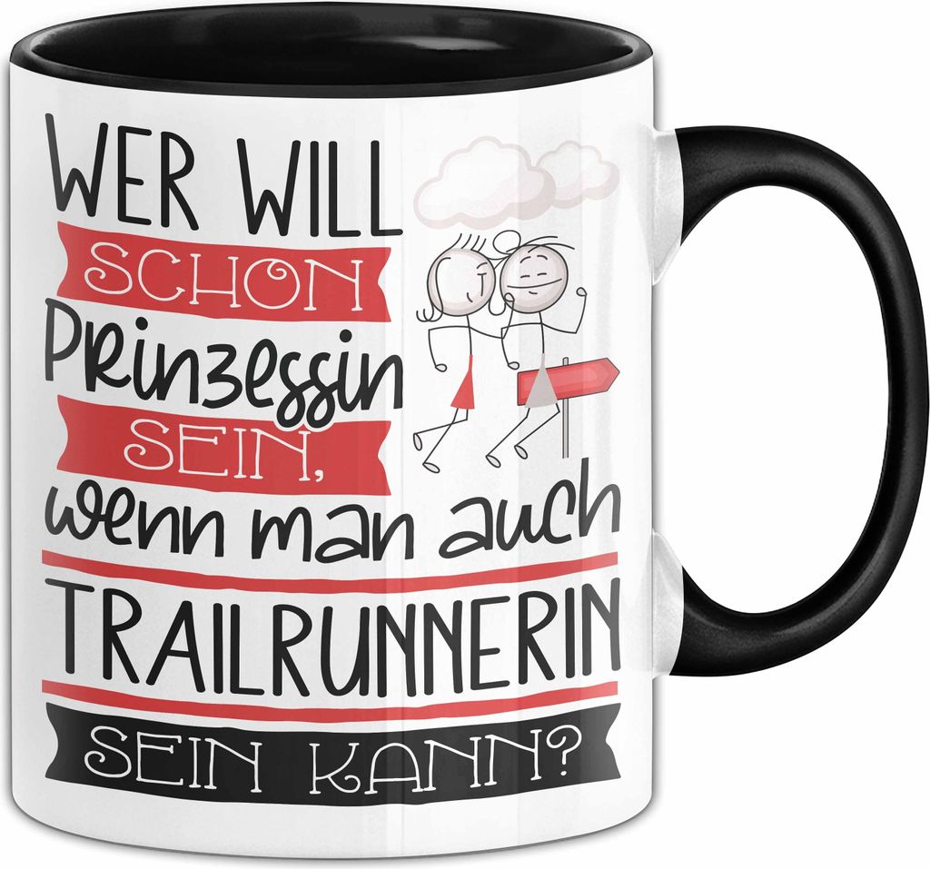 Trailrunnerin Tasse Geschenk Spruch Wer Will Schon Prinzessin Sein Wenn Man Auch Trailrunnerin Sein Kann (Schwarz)