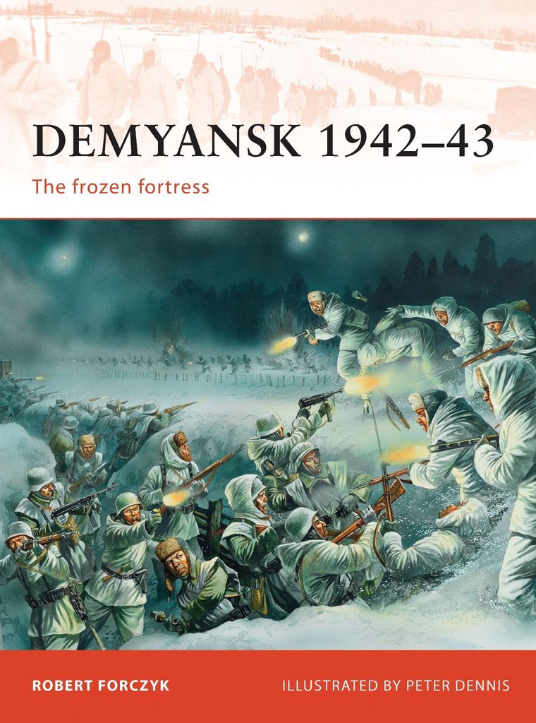 Demyansk 1942-43: The Frozen Fortress
