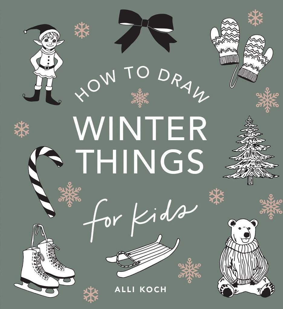 Winter Things: How to Draw Books for Kids with Christmas Trees, Elves, Wreaths, Gifts, and Santa Claus