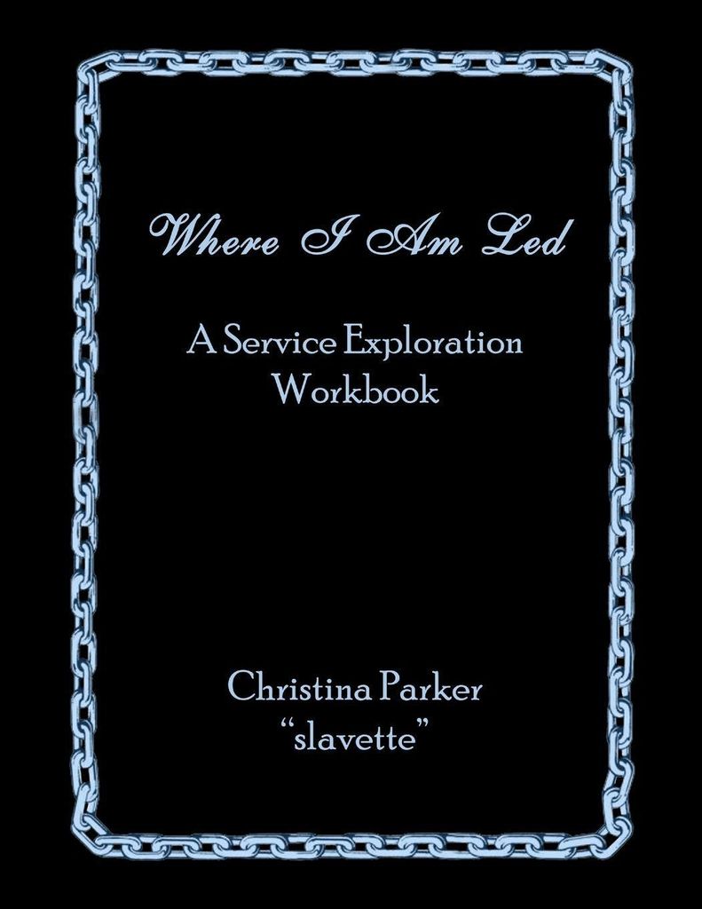 Where I Am Led: A Service Exploration Workbook.by Parker, Christina New.