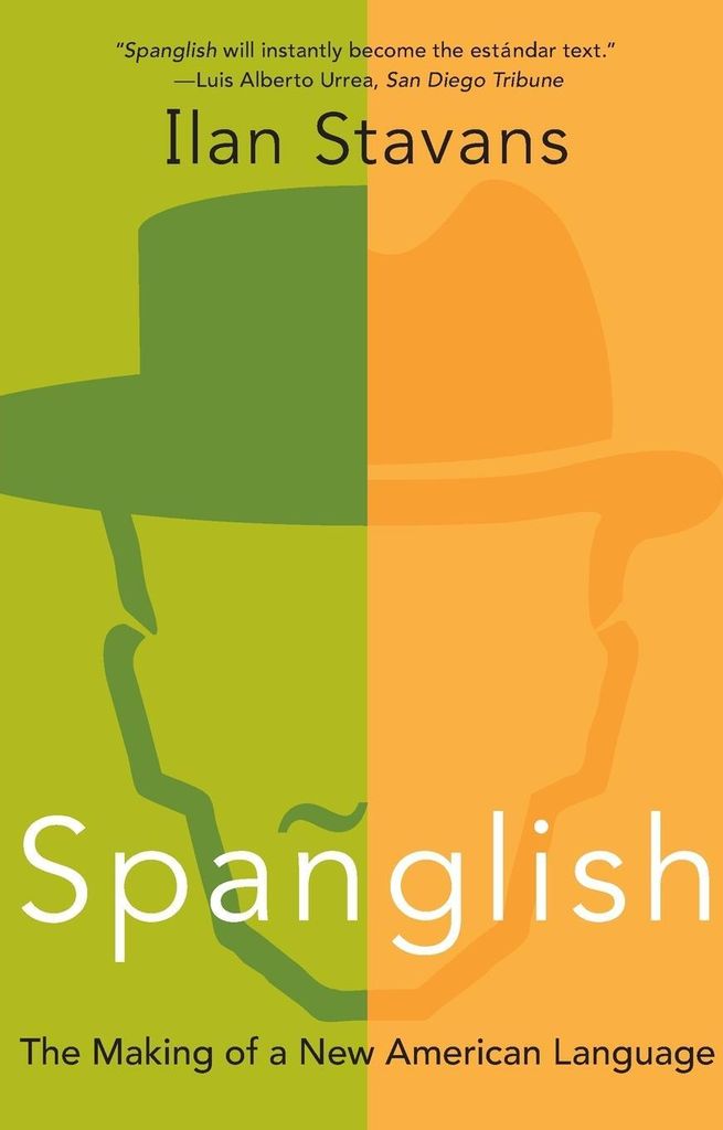 Spanglish: The Making of a New American Language. Stavans New