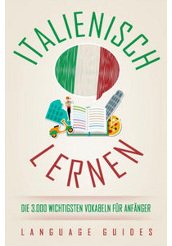 Italienisch lernen: die 3.000 wichtigsten Vokabeln für Anfänger