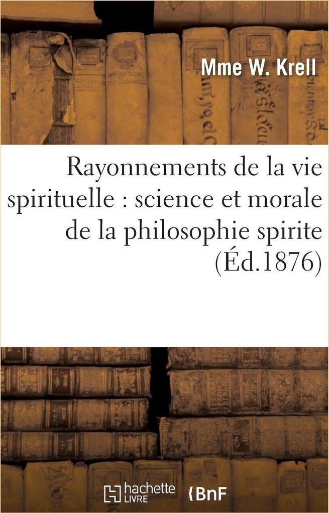 Rayonnements de la vie spirituelle : science et. KRELL-M.