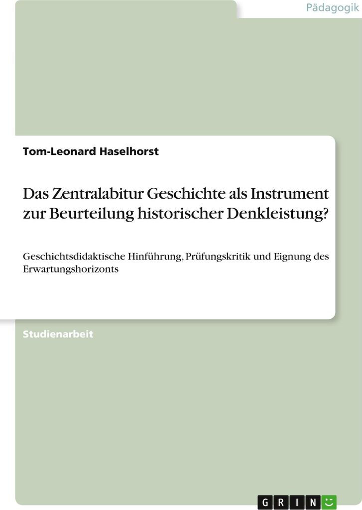 Das Zentralabitur Geschichte als Instrument zur Beurteilung historischer Denkleistung?