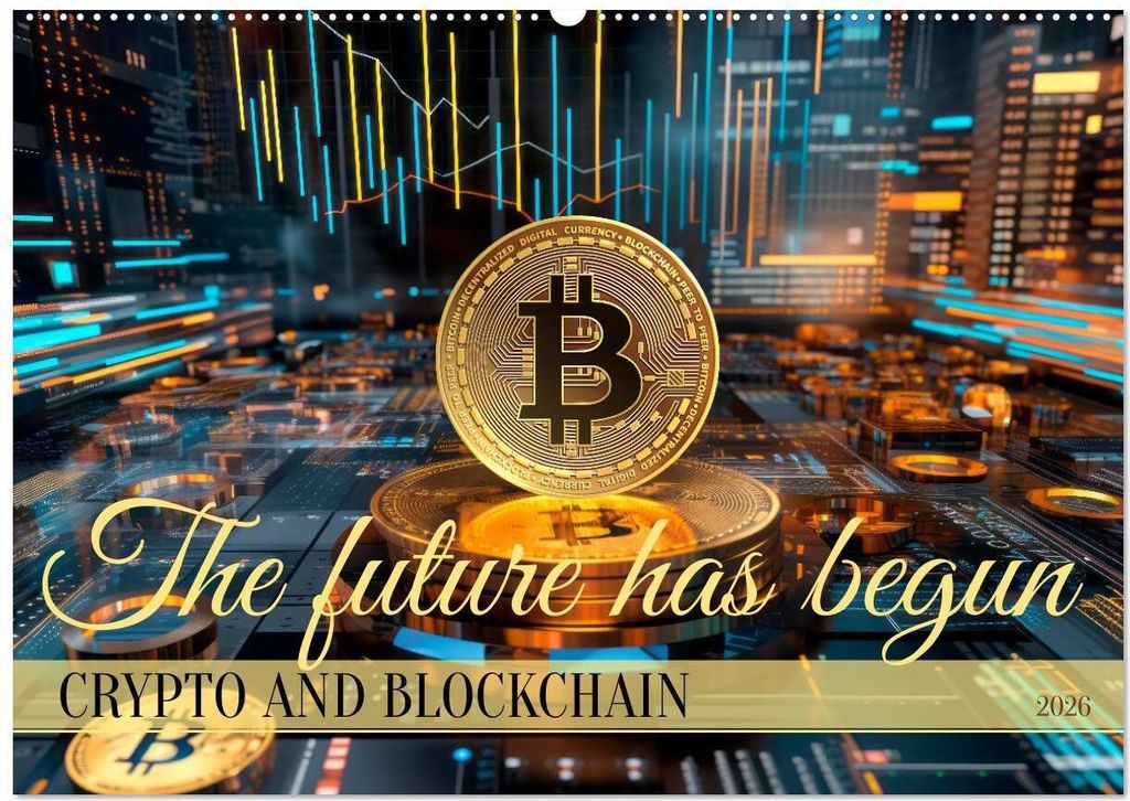 Crypto and Blockchain THE FUTURE HAS BEGUN (Wall Calendar 2026 DIN A2 landscape), CALVENDO 12 Month Wall Calendar