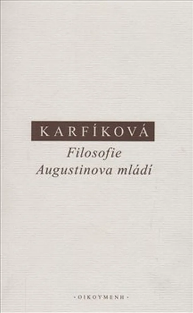Comprendre Saint Augustin : Filosofie Augustinova mládí par Karfíková