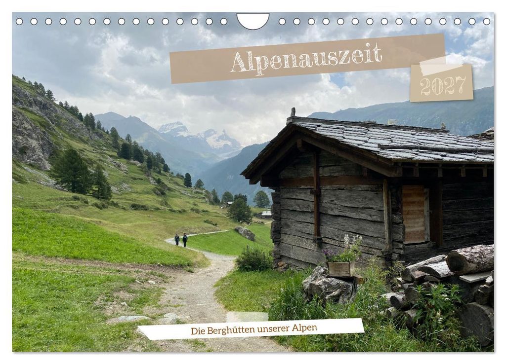 Alpenauszeit - Die Berghütten unserer Alpen (Wandkalender 2027 DIN A4 quer), CALVENDO Monatskalender