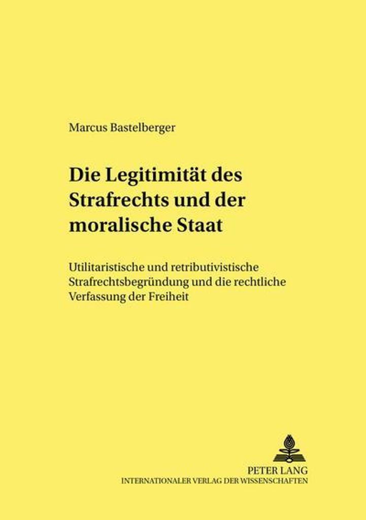 Die Legitimität des Strafrechts und der 'moralische Staat'