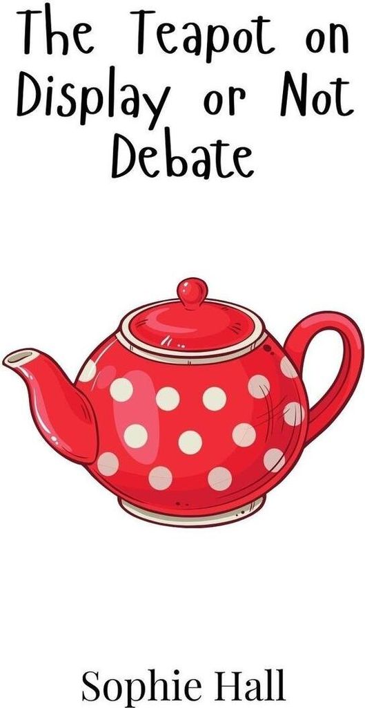 The Teapot on Display or Not Debate