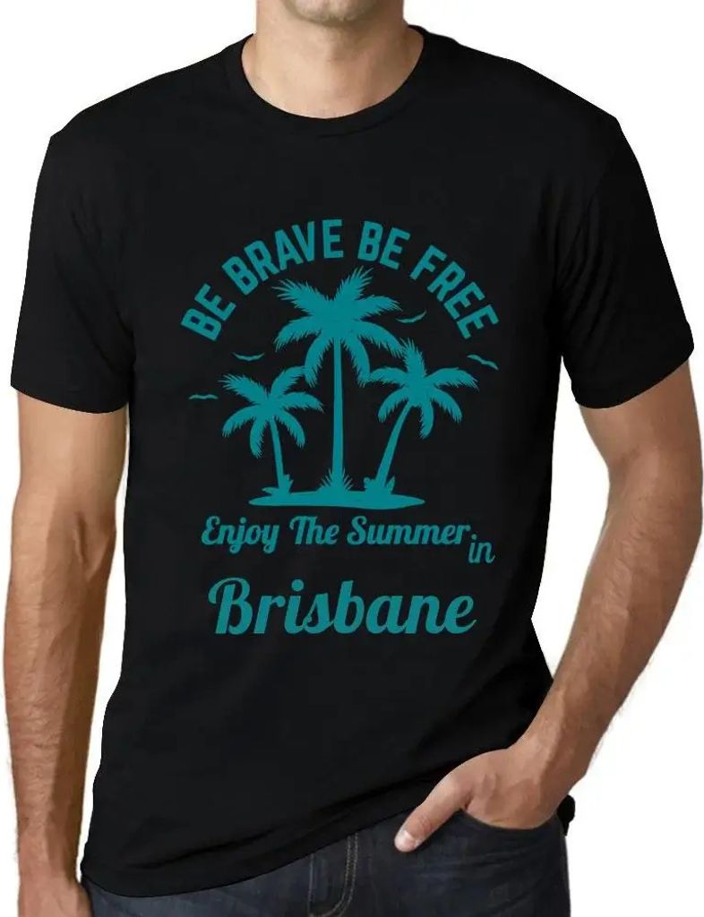 Herren Grafik T-Shirt Sei mutig sei frei genieße den Sommer in Brisbane – Be Brave Be Free Enjoy The Summer In Brisbane – Öko-Verantwortlich ...