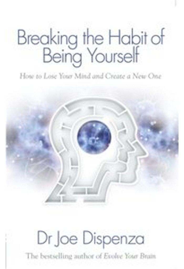 Breaking the Habit of Being Yourself