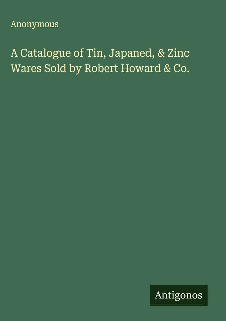 Ein Katalog von Zinn-, Japan- und Zinkwaren, die von Robert Howard & Co.