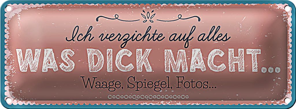 Blechschild Spruch 27x10 cm verzichte auf Waage Spiegel Fotos Dekoration