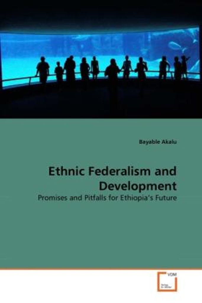 Akalu, B: Ethnic Federalism and Development
