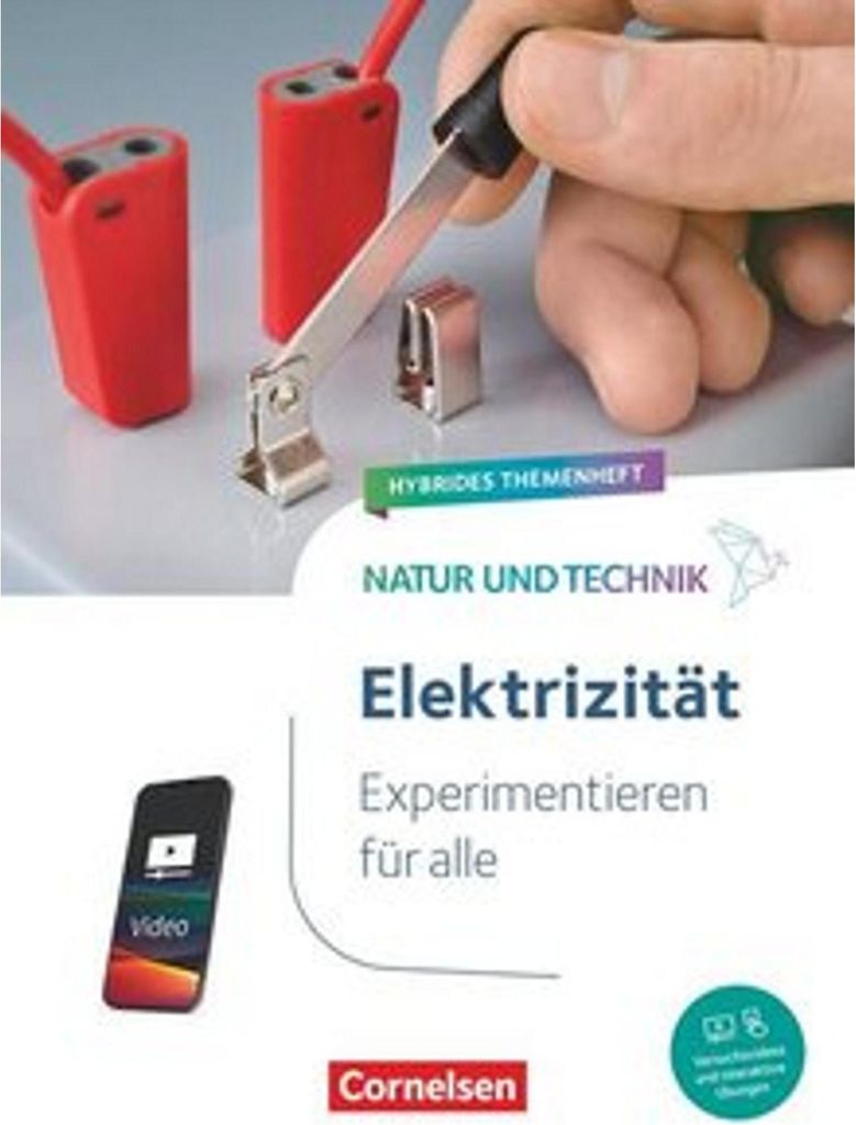 Natur und Technik Naturwissenschaften: Hybrides Themenheft - Experimentieren für alle - Elektrizität