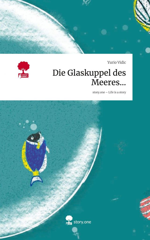 Die Glaskuppel des Meeres.... Life is a Story - story.one