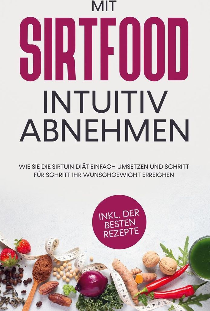 Mit Sirtfood intuitiv abnehmen