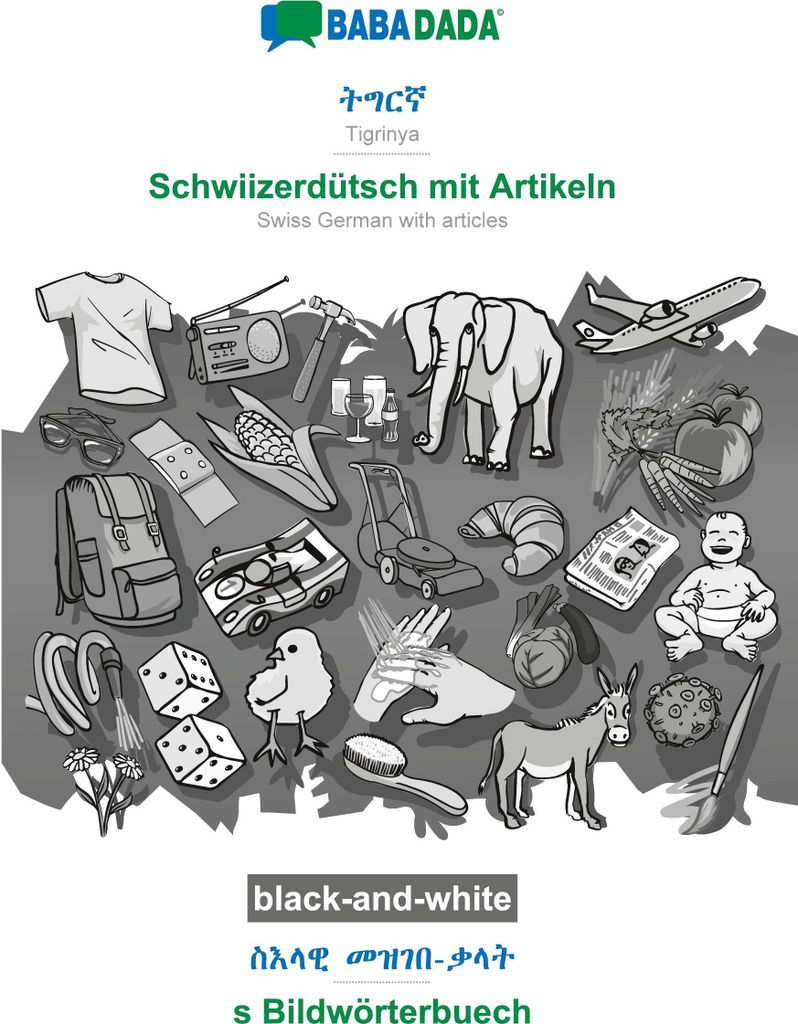BABADADA black-and-white, Tigrinya (in ge'ez script) - Schwiizerdütsch mit Artikeln, visual dictionary (in ge'ez script) - s Bildwörterbuech