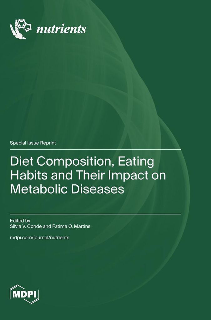 Diet Composition, Eating Habits and Their Impact on Metabolic Diseases