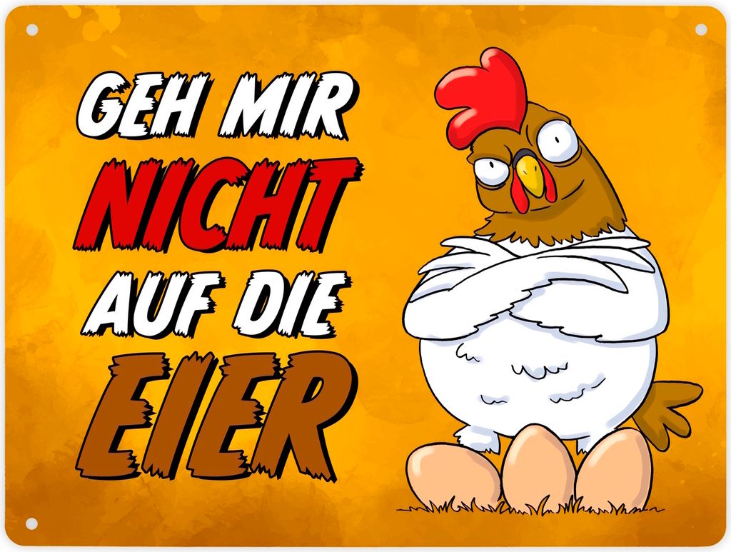 Geh mir nicht auf die Eier Metallschild XL in 21x28 cm mit genervtem Huhn
