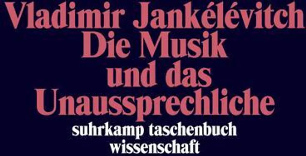 Die Musik und das Unaussprechliche - Essai de Vladimir Jankélévitch
