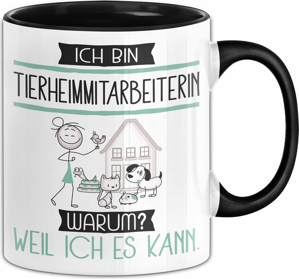Tierheimmitarbeiterin Tasse Geschenk Ich Bin Tierheimmitarbeiterin Warum Weil Ich Es Kann Geschenkidee Geburtstag (Schwarz)