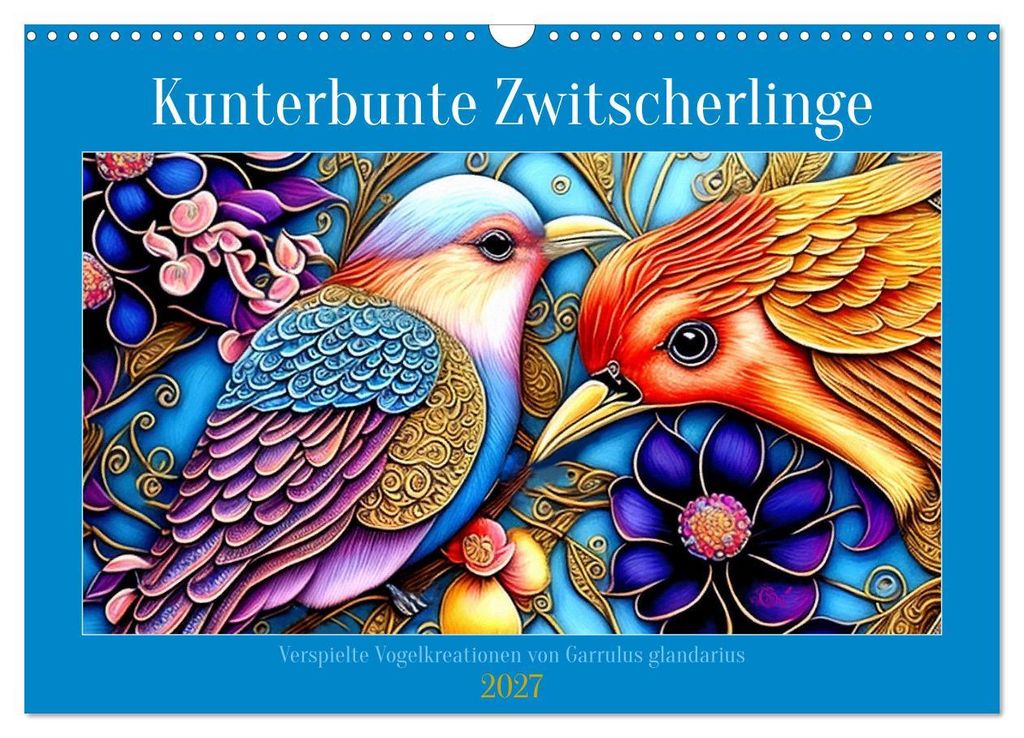 Kunterbunte Zwitscherlinge (Wandkalender 2027 DIN A3 quer), CALVENDO Monatskalender