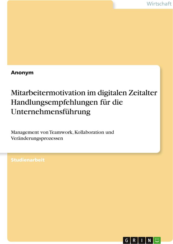 Mitarbeitermotivation im digitalen Zeitalter Handlungsempfehlungen für die Unternehmensführung